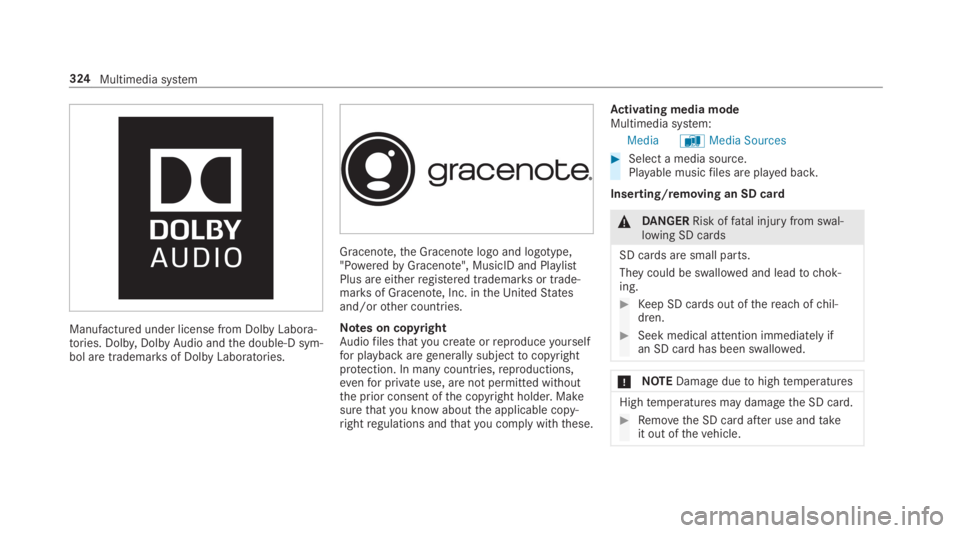 MERCEDES-BENZ E CLASS 2019  Owners Manual Manufactured under license from Dolby Labora‐tories. Dolby,DolbyAudio andthe double-D sym‐bol are trademarksof Dolby Laboratories.
Gracenote,the Gracenotelogo and logotype,"PoweredbyGracenote&