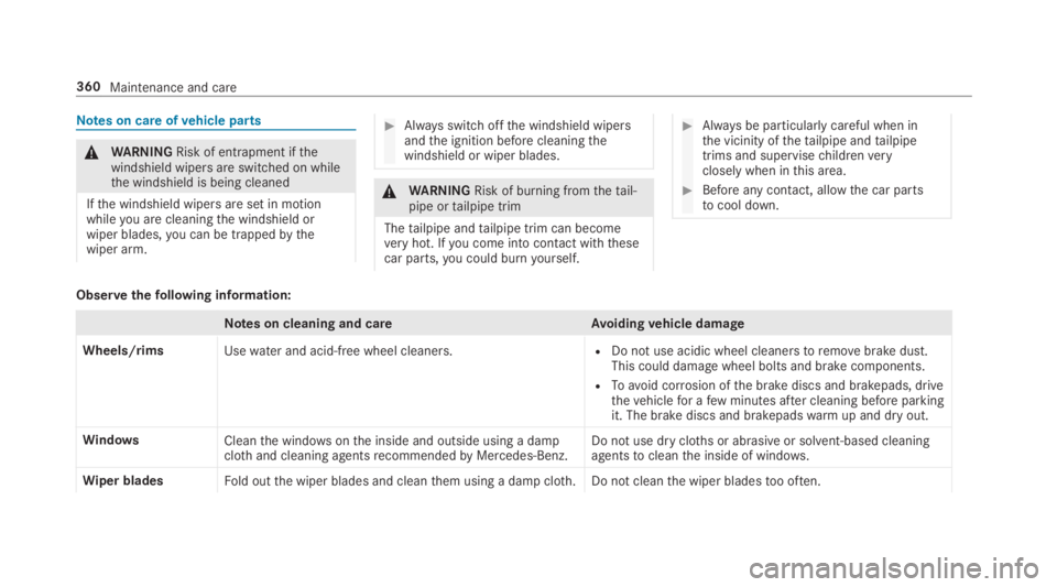 MERCEDES-BENZ E CLASS 2019  Owners Manual Notes on care ofvehicle parts
�\nWARNINGRisk of entrapment ifthewindshield wipers are switched on whilethe windshield is being cleaned
Ifthe windshield wipers are set in motionwhileyou are cleaningthe