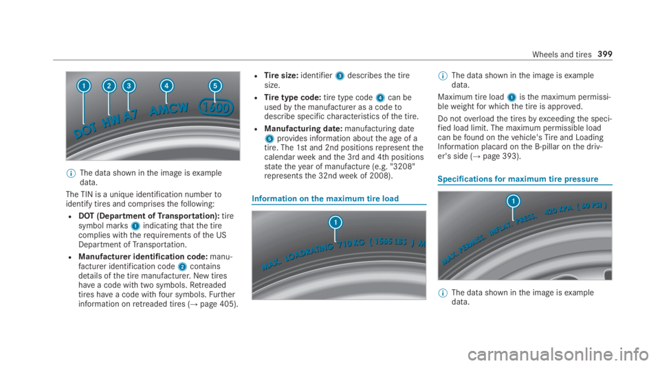 MERCEDES-BENZ E CLASS 2019  Owners Manual �	The data shown inthe image isexampledata.
The TIN is a unique identification numbertoidentify tires and comprisesthefollowing:
RDOT (Department ofTransportation):tiresymbol marks1indicatingthatthe t