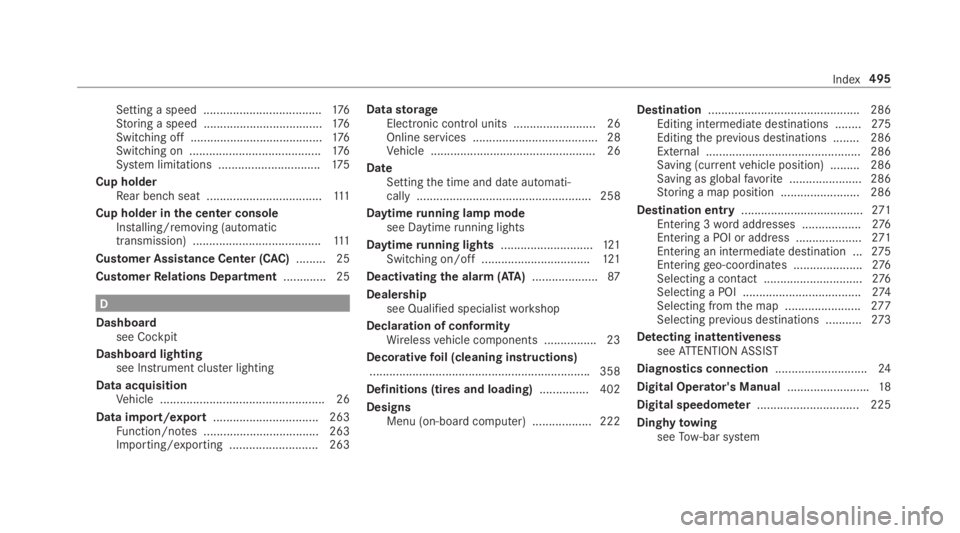 MERCEDES-BENZ E CLASS 2019 Owners Manual Setting a speed ....................................176Storing a speed ....................................176Switching off ........................................176Switching on .................... MERCEDES-BENZ E CLASS 2019 Owners Manual Setting a speed ....................................176Storing a speed ....................................176Switching off ........................................176Switching on ....................
