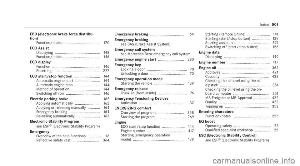 MERCEDES-BENZ E CLASS 2019  Owners Manual EBD (electronic brakeforce distribu‐tion)Function/notes ...................................17 0
ECO AssistDisplaying ............................................14 8Function/notes ..................