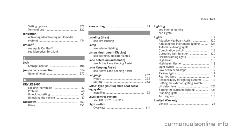 MERCEDES-BENZ E CLASS 2019  Owners Manual Setting options .................................... 322Terms of use ........................................322
IonizationActivating/deactivating (multimediasystem) ..................................