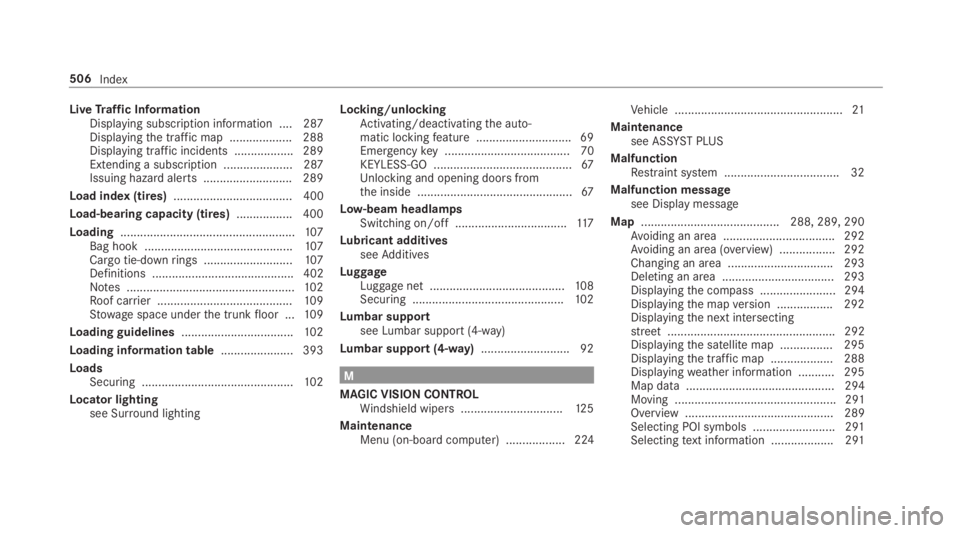 MERCEDES-BENZ E CLASS 2019  Owners Manual LiveTraffic InformationDisplaying subscription information .... 287Displayingthe traffic map ...................288Displaying traffic incidents .................. 289Extending a subscription .........