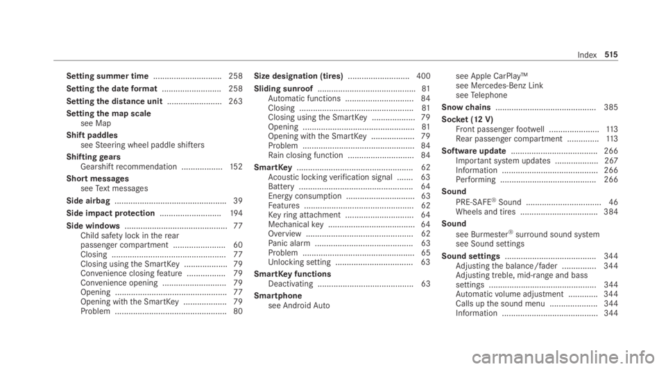 MERCEDES-BENZ E CLASS 2019  Owners Manual Setting summer time.............................. 258
Settingthe dateformat.......................... 258
Settingthe distance unit........................ 263
Settingthe map scalesee Map
Shift paddles