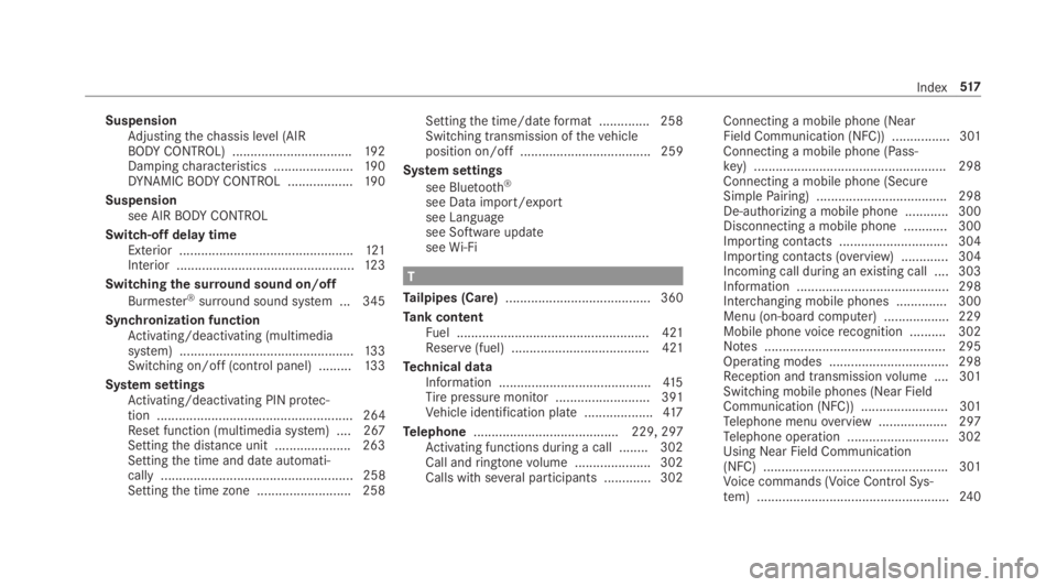 MERCEDES-BENZ E CLASS 2019  Owners Manual SuspensionAdjustingthechassis level (AIRBODYCONTROL) .................................192Dampingcharacteristics ......................19 0DYNAMICBODYCONTROL ..................19 0
Suspensionsee AIRBOD