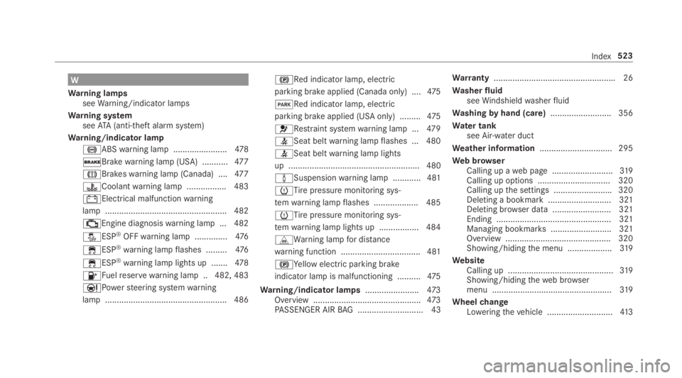 MERCEDES-BENZ E CLASS 2019  Owners Manual W
Warning lampsseeWarning/indicator lamps
Warning systemseeATA (anti-theft alarm system)
Warning/indicator lamp
�%ABSwarning lamp .......................478
�Brakewarning lamp (USA) ...........477
�M