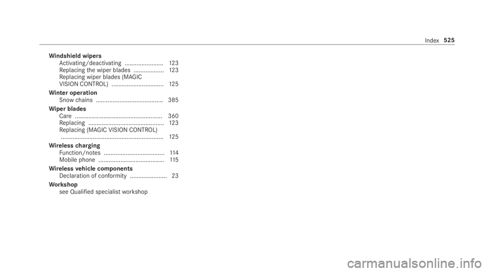 MERCEDES-BENZ E CLASS 2019  Owners Manual Windshield wipersActivating/deactivating .......................123Replacingthe wiper blades ..................12 3Replacing wiper blades (MAGICVISIONCONTROL) ...............................12 5
Winte