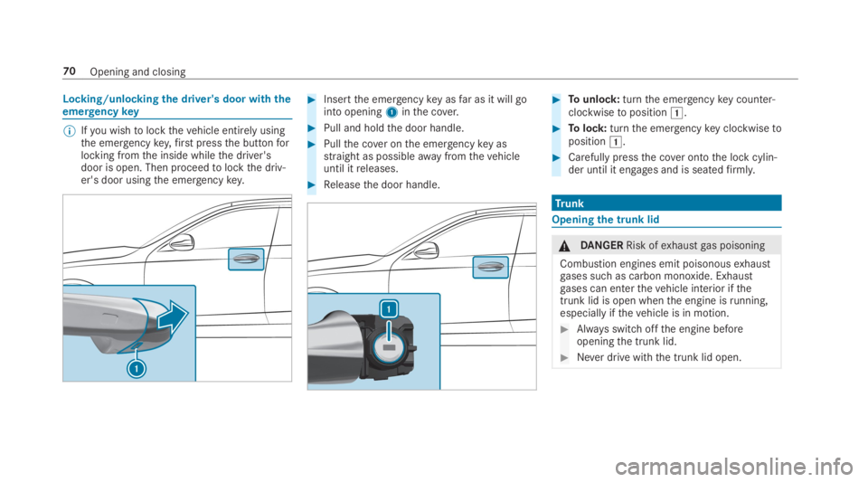 MERCEDES-BENZ E CLASS 2019  Owners Manual Locking/unlockingthe driver's door withtheemergencykey
�	Ifyou wishtolockthevehicle entirely usingthe emergencykey,first pressthe buttonforlocking fromthe inside whilethe driver'sdoor is open.