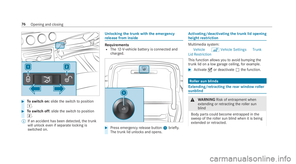 MERCEDES-BENZ E CLASS 2019 Manual PDF �Toswitch on:slidethe switchtoposition�G.
�Toswitch off:slidethe switchtoposition�H.
�	If an accident has been detected,the trunkwill unlockeven if separate locking isswitched on.
Unlockingthe trunk