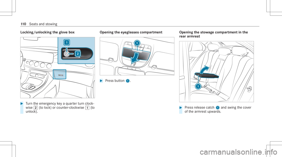 MERCEDES-BENZ E CLASS 2020  Owners Manual Loc
king/u nlocking thegl ove box #
Turn theemer gency keya qu artertur ncloc k‐
wise 0048(to loc k)or count er-cloc kwise 0047(to
unloc k). Openi
ngtheey eg lasses compartmen t #
Pres sbu tton 1. O