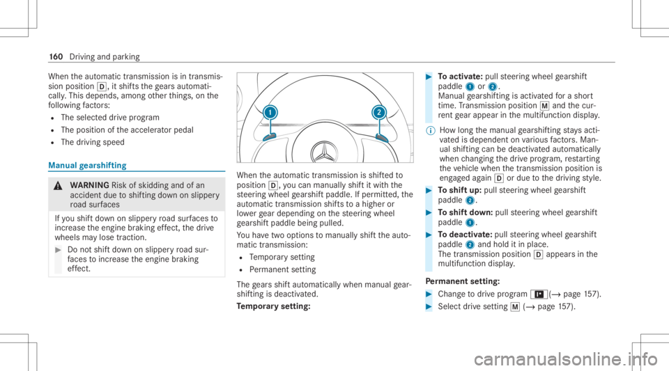 MERCEDES-BENZ E CLASS 2020 Owners Manual When
theaut omatic transmiss ionisin transmis‐
sion position 005B,itshif tsthege arsaut omat i‐
call y.This depends, amongother things ,on the
fo llo wing fact or s:
R The select eddrive pr ogr am MERCEDES-BENZ E CLASS 2020 Owners Manual When
theaut omatic transmiss ionisin transmis‐
sion position 005B,itshif tsthege arsaut omat i‐
call y.This depends, amongother things ,on the
fo llo wing fact or s:
R The select eddrive pr ogr am