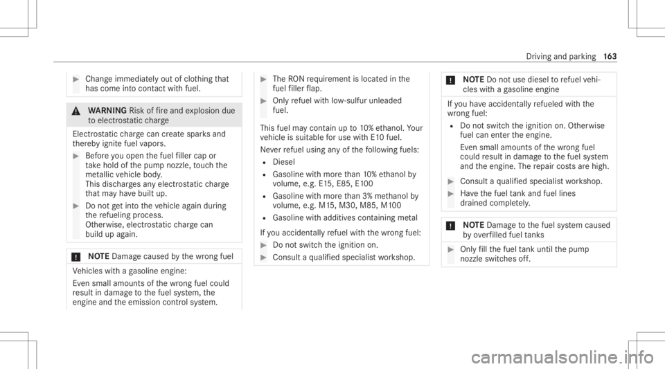 MERCEDES-BENZ E CLASS 2020 Owners Manual #
Chan geimmed iatelyout ofclo thing that
has com eint ocon tact with fuel . &
WARNIN GRisk offire and explosion due
to electr ostatic charge
Ele ctrostat icch arge can crea te spar ksand
th er eb yig MERCEDES-BENZ E CLASS 2020 Owners Manual #
Chan geimmed iatelyout ofclo thing that
has com eint ocon tact with fuel . &
WARNIN GRisk offire and explosion due
to electr ostatic charge
Ele ctrostat icch arge can crea te spar ksand
th er eb yig