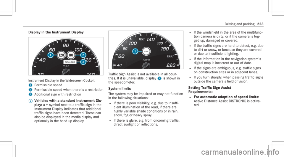 MERCEDES-BENZ E CLASS 2020  Owners Manual Disp
layin theIns trum ent Displa y In
stru ment Displa yin theWi descr eenCockpit
1 Perm issible speed
2 Perm issible speedwhenther eis are striction
3 Addition alsign withre striction
% Ve
hicl eswi
