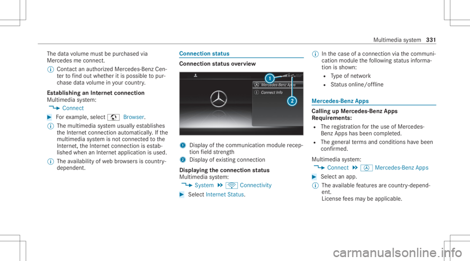 MERCEDES-BENZ E CLASS 2020  Owners Manual The
datavo lume mustbe pur chased via
Mer cedesme connect.
% Con tact an author ized Mercedes-B enzCen‐
te rto find outwh ether itis possible topur‐
ch ase datavo lume inyour count ry.
Es tablish 