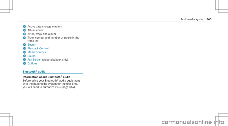 MERCEDES-BENZ E CLASS 2020  Owners Manual 1
Activeda ta stor ag emedium
2 Album cover
3 Artis t,trac kand albu m
4 Trac knum berand num beroftrac ks inthe
tr ac klist
5 Search
6 Play ba ck Control
7 Med iaSou rces
8 Sound
9 FullScree n(vi deo