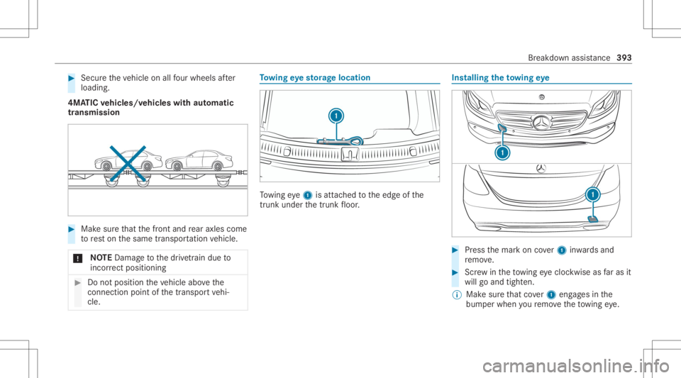 MERCEDES-BENZ E CLASS 2020 Owners Manual #
Secu retheve hicle onallfour wheel saf te r
loading .
4MA TICvehicl es/vehicl eswith automatic
tr ansmiss ion #
Mak esur eth at thefront and rear axle scom e
to rest on thesame transpor tatio nve hi MERCEDES-BENZ E CLASS 2020 Owners Manual #
Secu retheve hicle onallfour wheel saf te r
loading .
4MA TICvehicl es/vehicl eswith automatic
tr ansmiss ion #
Mak esur eth at thefront and rear axle scom e
to rest on thesame transpor tatio nve hi