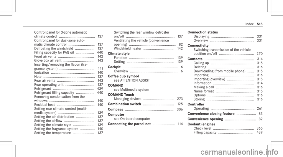 MERCEDES-BENZ E CLASS 2020  Owners Manual Con
trol pan elfor3-zone automatic
clima tecontr ol<0011001100110011001100110011001100110011001100110011001100110011
0011001100110011001100110011001100110011001100110011> ........137
Con trol pan elfo