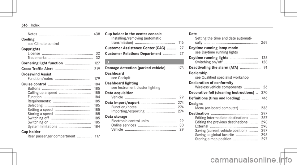 MERCEDES-BENZ E CLASS 2020  Owners Manual No
tes ..................... ............................. 438
Cool ing
see Clima tecontr ol
Co pyrights
Licen se................ .................................. 32
Tr ademar ks<0011001100110011001