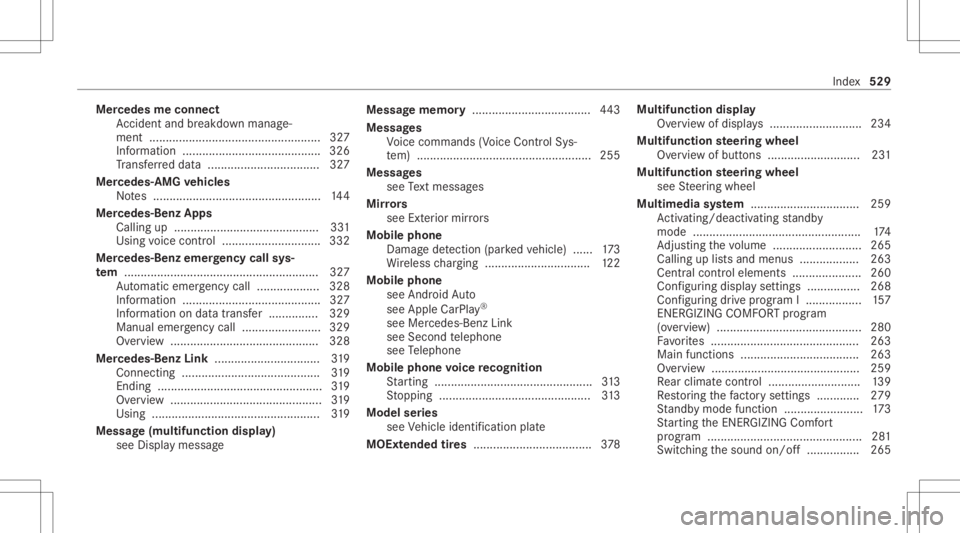 MERCEDES-BENZ E CLASS 2020 Owners Manual Mer
cede sme connect
Ac cid ent and brea kdo wnmana ge‐
ment ....................................................327
Inf ormation ..........................................326
Tr ans ferred dat a... MERCEDES-BENZ E CLASS 2020 Owners Manual Mer
cede sme connect
Ac cid ent and brea kdo wnmana ge‐
ment ....................................................327
Inf ormation ..........................................326
Tr ans ferred dat a...