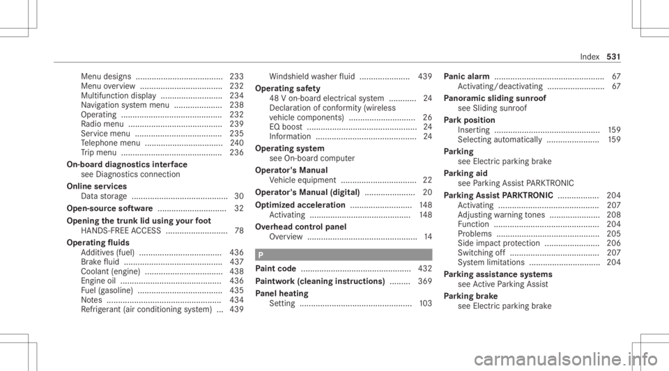 MERCEDES-BENZ E CLASS 2020 Owners Manual Menu
designs ...................................... 233
Menu overview ................................ .... 232
Multif unction displa y...................... .....2 34
Na vig ation system menu ....... MERCEDES-BENZ E CLASS 2020 Owners Manual Menu
designs ...................................... 233
Menu overview ................................ .... 232
Multif unction displa y...................... .....2 34
Na vig ation system menu .......