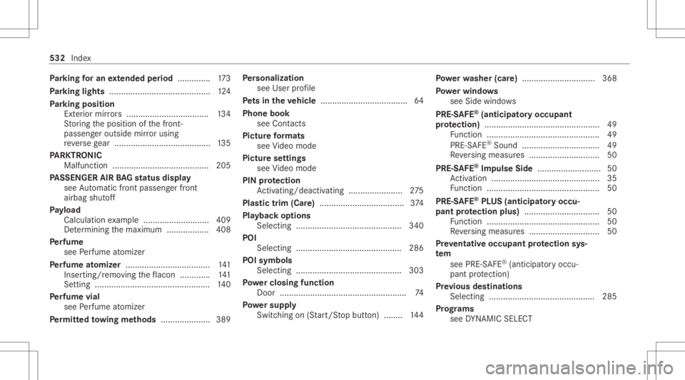 MERCEDES-BENZ E CLASS 2020 Owners Manual Pa
rking foran extended period .............. 173
Pa rking light s...........................................1 24
Pa rking posit ion
Ex terior mir rors <00110011001100110011001100110011001100110011001 MERCEDES-BENZ E CLASS 2020 Owners Manual Pa
rking foran extended period .............. 173
Pa rking light s...........................................1 24
Pa rking posit ion
Ex terior mir rors <00110011001100110011001100110011001100110011001