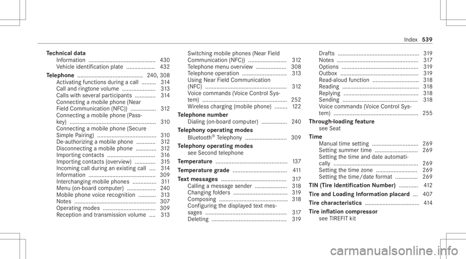 MERCEDES-BENZ E CLASS 2020 Owners Manual Te
ch nical data
Inf ormation ...... .............................. ...... 430
Ve hicle identif ication plate............... ... 432
Te lephone ........ .................................2 40, 308
Ac t MERCEDES-BENZ E CLASS 2020 Owners Manual Te
ch nical data
Inf ormation ...... .............................. ...... 430
Ve hicle identif ication plate............... ... 432
Te lephone ........ .................................2 40, 308
Ac t