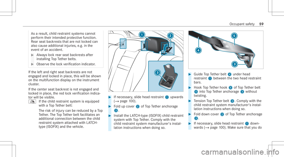 MERCEDES-BENZ E CLASS 2020 Repair Manual As
are sult, child restra int systems cann ot
per form their intended protect ive func tion.
Re ar seat backres ts that areno tloc kedcan
also cause additional injuries, e.g. inthe
ev ent ofan acciden MERCEDES-BENZ E CLASS 2020 Repair Manual As
are sult, child restra int systems cann ot
per form their intended protect ive func tion.
Re ar seat backres ts that areno tloc kedcan
also cause additional injuries, e.g. inthe
ev ent ofan acciden