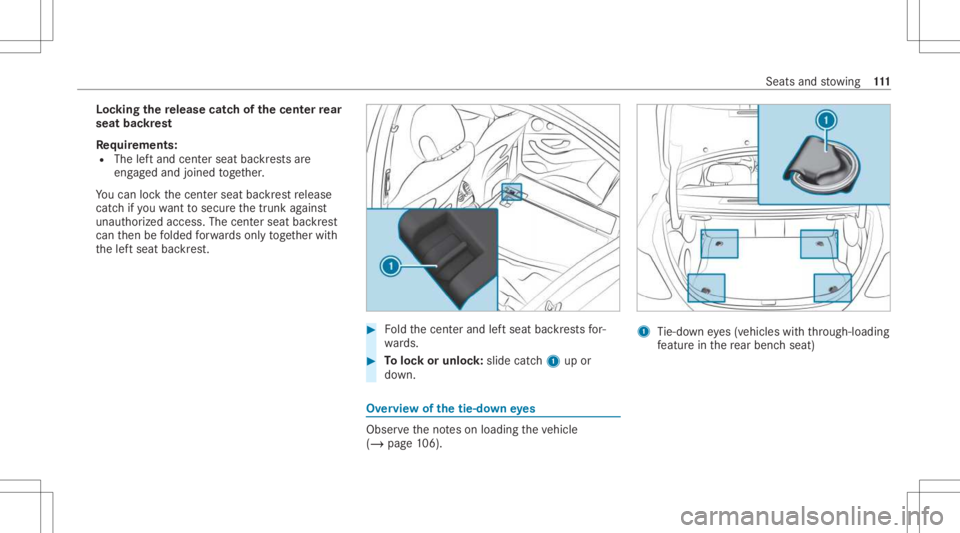 MERCEDES-BENZ E CLASS 2021 Owners Manual Loc
king there lease catchof thecent errear
seat backres t
Re quirement s:
R The leftand centerseat backres ts are
eng aged and joined toge ther.
Yo ucan lockth ecent erseat backres tre lease
cat chif MERCEDES-BENZ E CLASS 2021 Owners Manual Loc
king there lease catchof thecent errear
seat backres t
Re quirement s:
R The leftand centerseat backres ts are
eng aged and joined toge ther.
Yo ucan lockth ecent erseat backres tre lease
cat chif