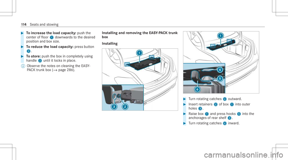 MERCEDES-BENZ E CLASS 2021 Owners Manual #
Toincr ease theload capacit y:push the
cent eroffloor 1down wardsto thedesir ed
position andboxsize. #
Toreduce theload capac ity:pr ess button
3. #
Tosto re:pu sh thebo xin com pletely usin g
han d MERCEDES-BENZ E CLASS 2021 Owners Manual #
Toincr ease theload capacit y:push the
cent eroffloor 1down wardsto thedesir ed
position andboxsize. #
Toreduce theload capac ity:pr ess button
3. #
Tosto re:pu sh thebo xin com pletely usin g
han d