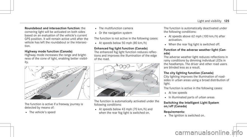 MERCEDES-BENZ E CLASS 2021 Owners Manual Ro
undabout andintersec tion functi on:the
cor ner ing light willbe acti vatedon both sides
based onanevaluatio nof theve hicle's current
GP Spo sitio n.Itwi llre main activeuntil afte rth e
ve hi MERCEDES-BENZ E CLASS 2021 Owners Manual Ro
undabout andintersec tion functi on:the
cor ner ing light willbe acti vatedon both sides
based onanevaluatio nof theve hicle's current
GP Spo sitio n.Itwi llre main activeuntil afte rth e
ve hi