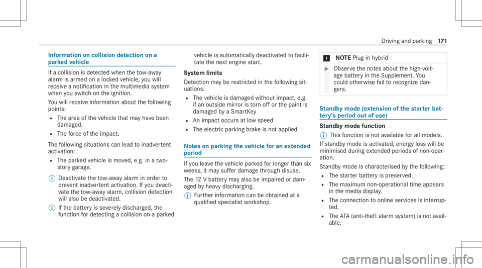 MERCEDES-BENZ E CLASS 2021 Owners Manual Inf
orma tion oncollision detection ona
pa rked vehicl e If
acolli sion isde tected whe nth eto w- aw ay
alar misarmed onaloc kedve hicle, youwill
re cei veano tificat ion inthemultimedia system
when MERCEDES-BENZ E CLASS 2021 Owners Manual Inf
orma tion oncollision detection ona
pa rked vehicl e If
acolli sion isde tected whe nth eto w- aw ay
alar misarmed onaloc kedve hicle, youwill
re cei veano tificat ion inthemultimedia system
when