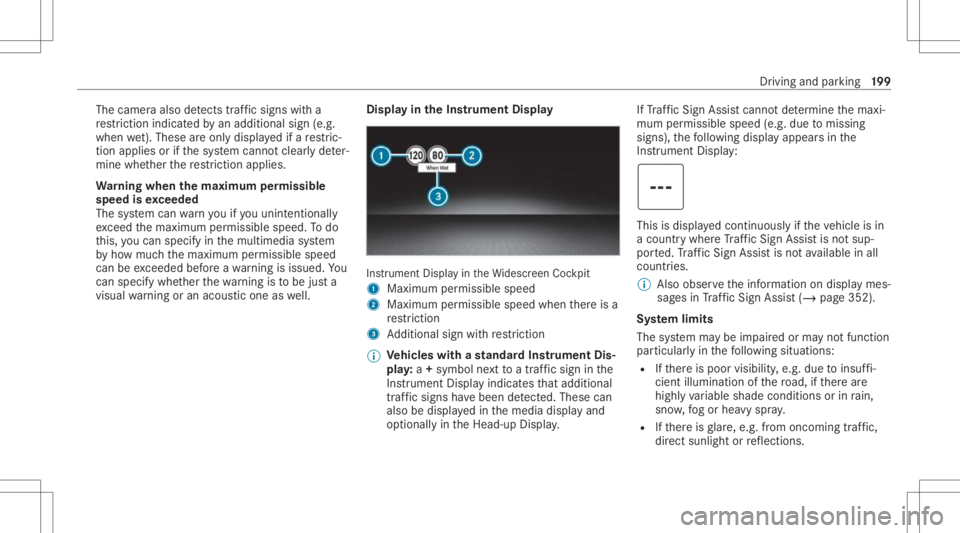 MERCEDES-BENZ E CLASS 2021  Owners Manual The
camer aalso detects traf fic sig ns with a
re striction indicatedbyan addit ionalsign (e.g.
when wet).The seareonly disp laye difare stric‐
tion appliesor ifth esy stem cann otcle arly de ter‐