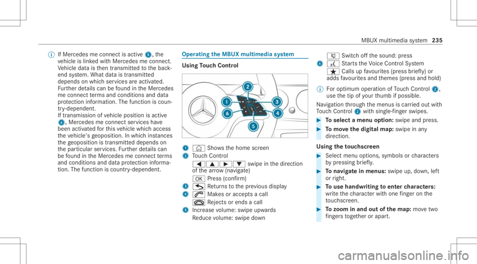 MERCEDES-BENZ E CLASS 2021 Owners Manual %
IfMer cedes meconnect isactiv e5, the
ve hicle islink edwithMer cedes meconn ect.
Ve hicle datais then transmit tedto thebac k-
end system. What datais tra nsmit ted
depends onwhic hser vices areact MERCEDES-BENZ E CLASS 2021 Owners Manual %
IfMer cedes meconnect isactiv e5, the
ve hicle islink edwithMer cedes meconn ect.
Ve hicle datais then transmit tedto thebac k-
end system. What datais tra nsmit ted
depends onwhic hser vices areact