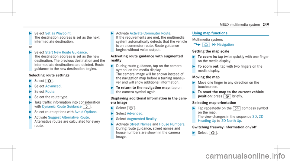 MERCEDES-BENZ E CLASS 2021  Owners Manual #
Select Set asWa ypoint.
The destina tion address issetas thene xt
int ermediat edes tinat ion.
or #
Select Start New Route Guidance.
The destinat ionaddr essissetas thene w
des tinat ion.Theprev iou