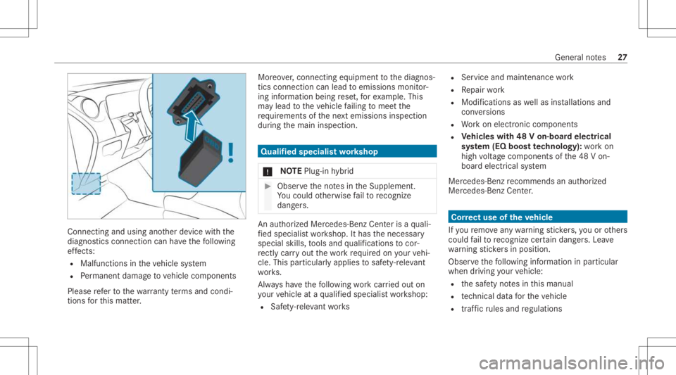 MERCEDES-BENZ E CLASS 2021 Owners Manual Con
necting and usingano ther device withth e
diagnos ticsconnection canhave thefo llo wing
ef fects:
R Malfunctions intheve hicle system
R Perm anen tdamag eto vehicle component s
Please referto thew MERCEDES-BENZ E CLASS 2021 Owners Manual Con
necting and usingano ther device withth e
diagnos ticsconnection canhave thefo llo wing
ef fects:
R Malfunctions intheve hicle system
R Perm anen tdamag eto vehicle component s
Please referto thew