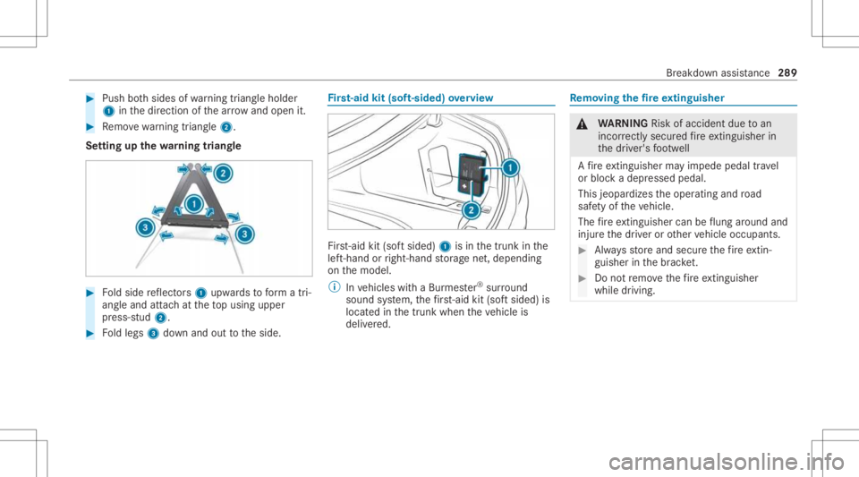 MERCEDES-BENZ E CLASS 2021  Owners Manual #
Push both sides ofwa rning triang leholder
1 inthedir ect ion ofthear row and open it. #
Remo vewarning triang le2.
Se tting upthewa rning triang le #
Foldside reflect ors1 upw ards toform atri‐
a