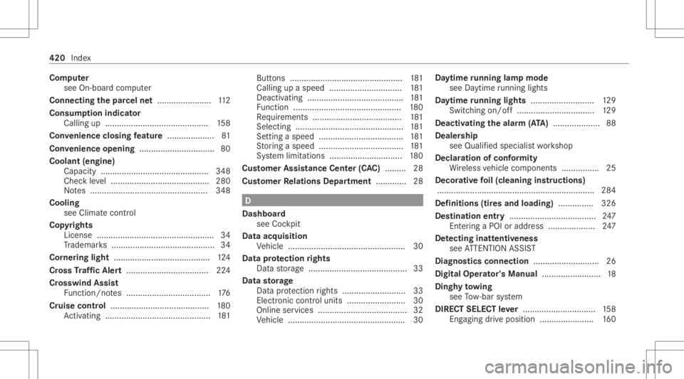MERCEDES-BENZ E CLASS 2021 Owners Manual Com
puter
see On-boar dcom puter
Conne ctingthepa rcel ne t.......................1 12
Consum ption indicat or
Calling up............................................ 158
Con venience closing featur e. MERCEDES-BENZ E CLASS 2021 Owners Manual Com
puter
see On-boar dcom puter
Conne ctingthepa rcel ne t.......................1 12
Consum ption indicat or
Calling up............................................ 158
Con venience closing featur e.
