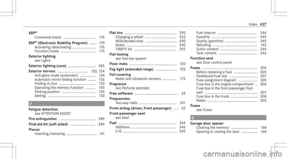 MERCEDES-BENZ E CLASS 2021 Owners Manual ESP
®
Cr osswi ndAssis t.................................1 76
ESP ®
(Electr onicStabil ityProg ram) ....... 175
Ac tivati ng/d eactiv ating ........... ........... .176
Fu nctio n/no tes ........... MERCEDES-BENZ E CLASS 2021 Owners Manual ESP
®
Cr osswi ndAssis t.................................1 76
ESP ®
(Electr onicStabil ityProg ram) ....... 175
Ac tivati ng/d eactiv ating ........... ........... .176
Fu nctio n/no tes ...........