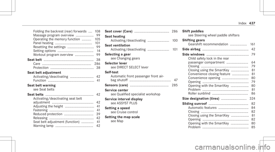 MERCEDES-BENZ E CLASS 2021 Owners Manual Fo
lding thebac kres t(r ear) forw ards .... 108
Massag epr ogr am overview ...................9 9
Oper ating thememor yfunc tion ..........1 05
Pa nel hea ting <00110011001100110011001100110011001100 MERCEDES-BENZ E CLASS 2021 Owners Manual Fo
lding thebac kres t(r ear) forw ards .... 108
Massag epr ogr am overview ...................9 9
Oper ating thememor yfunc tion ..........1 05
Pa nel hea ting <00110011001100110011001100110011001100