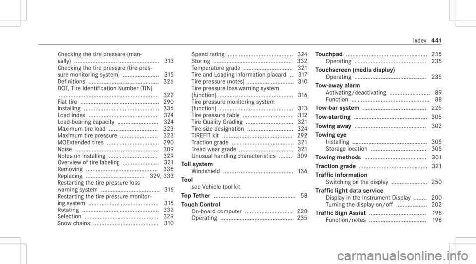 MERCEDES-BENZ E CLASS 2021 Owners Manual Chec
kingth etir epr essur e(man‐
uall y)................................................ ....3 13
Chec kingth etir epr essur e(tir epr es‐
sur emonit oring system) ......................3 15
Def MERCEDES-BENZ E CLASS 2021 Owners Manual Chec
kingth etir epr essur e(man‐
uall y)................................................ ....3 13
Chec kingth etir epr essur e(tir epr es‐
sur emonit oring system) ......................3 15
Def