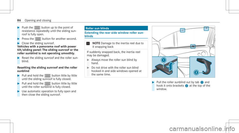 MERCEDES-BENZ E CLASS 2021 Manual Online #
Push the0057 buttonuptothepoint of
re sis tance repeat edlyuntil thesliding sun‐
ro of isfully open. #
Press the0057 buttonforano ther secon d. #
Close thesliding sunroof.
Ve hicl eswith apanor am MERCEDES-BENZ E CLASS 2021 Manual Online #
Push the0057 buttonuptothepoint of
re sis tance repeat edlyuntil thesliding sun‐
ro of isfully open. #
Press the0057 buttonforano ther secon d. #
Close thesliding sunroof.
Ve hicl eswith apanor am