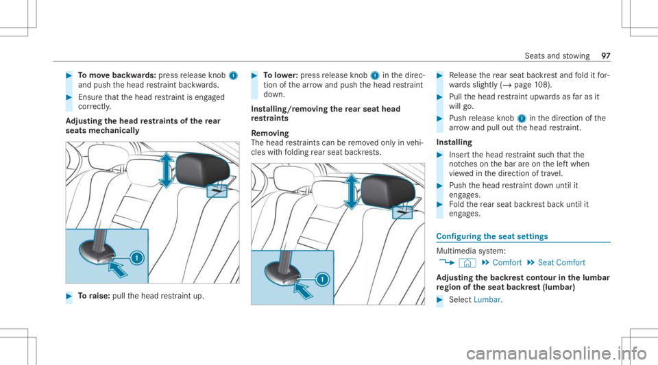 MERCEDES-BENZ E CLASS 2021 Owners Manual #
Tomo vebac kwards: press release knob 1
and push thehead restra int bac kwards. #
Ensur eth at thehead restra int iseng aged
cor rectl y.
Ad jus tingthe head restra ints ofthere ar
seats mechanic al MERCEDES-BENZ E CLASS 2021 Owners Manual #
Tomo vebac kwards: press release knob 1
and push thehead restra int bac kwards. #
Ensur eth at thehead restra int iseng aged
cor rectl y.
Ad jus tingthe head restra ints ofthere ar
seats mechanic al
