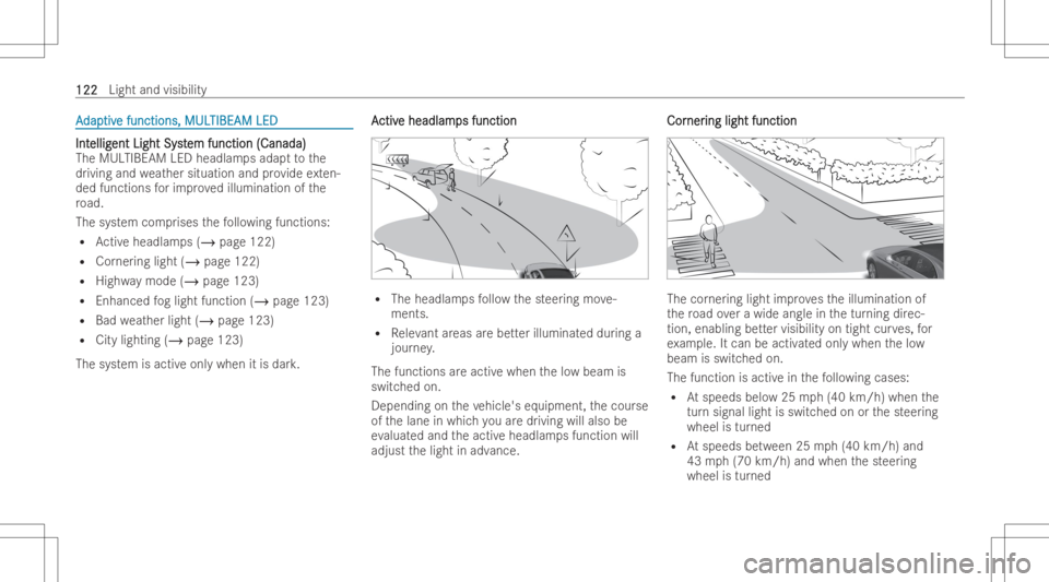 MERCEDES-BENZ E CLASS 2022  Owners Manual AA
dap dap
tiv tiv
efun ctions, MUL e
fun ctions, MULTIBEAM LED TIBEAM
LED IntInt
ellig ellig
entLight Syst ent
Light System function (Canada) em
function (Canada)
The MUL TIBEAM LEDheadlam psadap tto