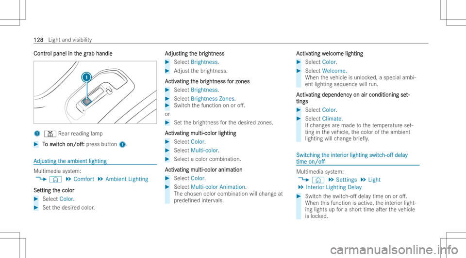 MERCEDES-BENZ E CLASS 2022 Owners Guide ContrContr
olpanel int ol
panel inthe gr he
grab handl e ab
handl e 1
003D Rear readin glam p #
T T
o switc o
switc h h
on/o.: on/o.:
press button1. AA
djus djusting
t ting
the ambient lighting he
a