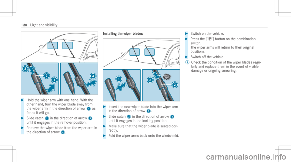 MERCEDES-BENZ E CLASS 2022  Owners Manual #
Hold thewiper arm wit hone hand. With the
ot her hand, turnth ewiper blade awayfrom
th ewiper arm inthedir ection ofarro w 1 as
fa ras itwill go. #
Slide catch2 inthedir ection ofarro w 3
unt ilit e
