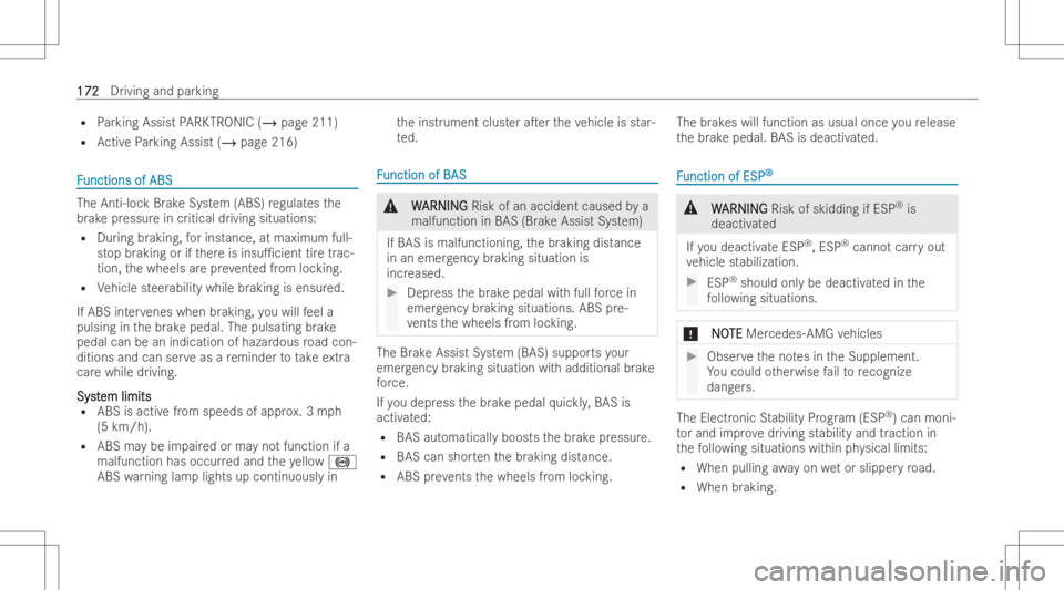 MERCEDES-BENZ E CLASS 2022  Owners Manual R
Parking Assist PARK TRON IC(/ page211)
R ActivePa rking Assist (/page216) FF
unctions ofABS unctions
ofABS The
Anti-loc kBr ak eSy stem (ABS) regula testh e
br ak epr essur ein critical driving situ