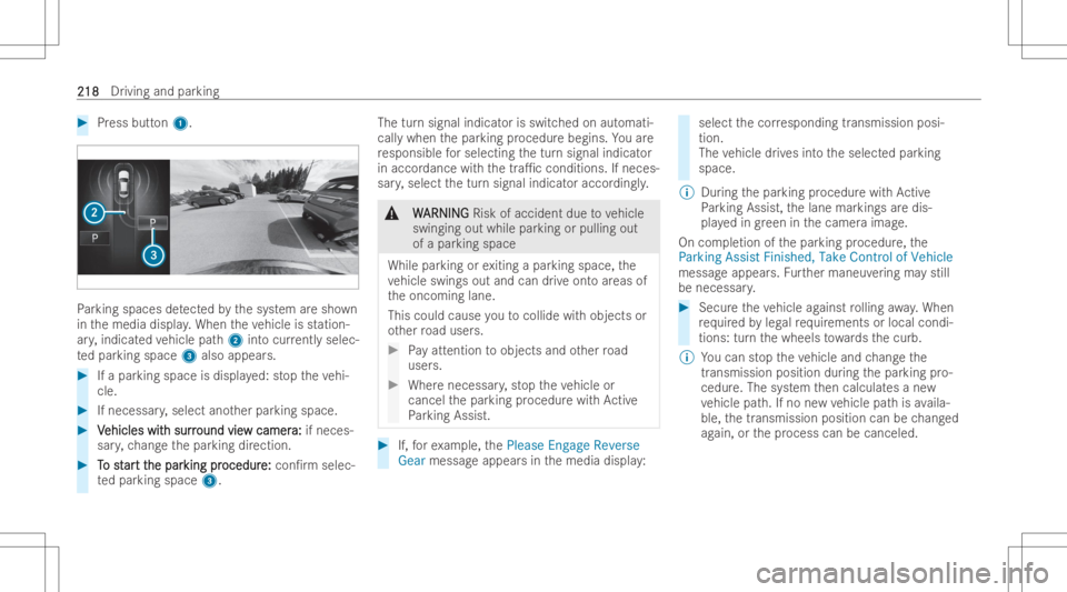 MERCEDES-BENZ E CLASS 2022  Owners Manual #
Press button1. Pa
rking spaces detected bythesy stem aresho wn
in themedia display.When theve hicle isstation -
ar y, indicat edvehicle path2 intocur rentl ysel ec-
te dpar king space 3also appear s