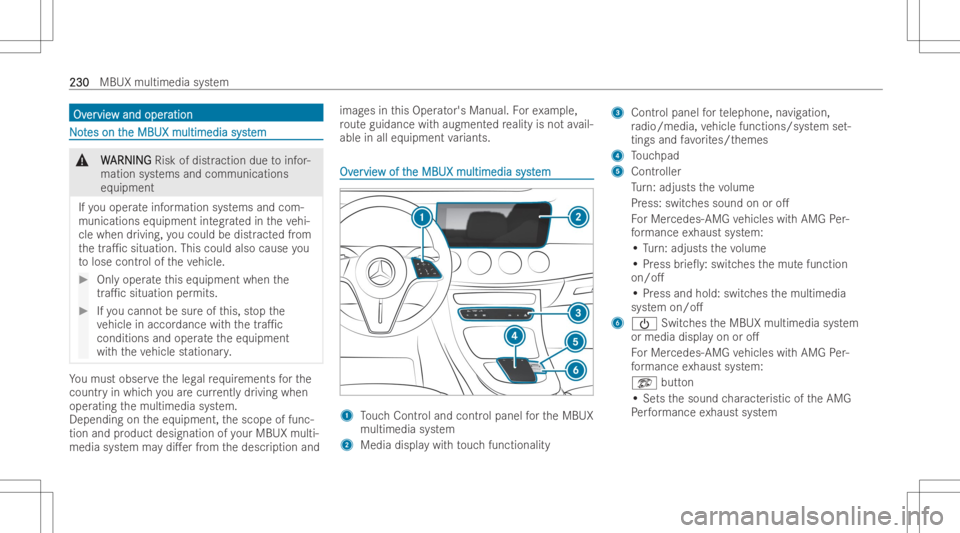 MERCEDES-BENZ E CLASS 2022  Owners Manual OvOv
er er
vie vie
wand oper w
and oper ation ation
NNo o
t t
es on t es
on the MBUX multimedi asy st he
MBUX multimedi asy stem em
&
W W
ARNIN G ARNIN
GRisk ofdist raction duetoinfor-
mation systems 