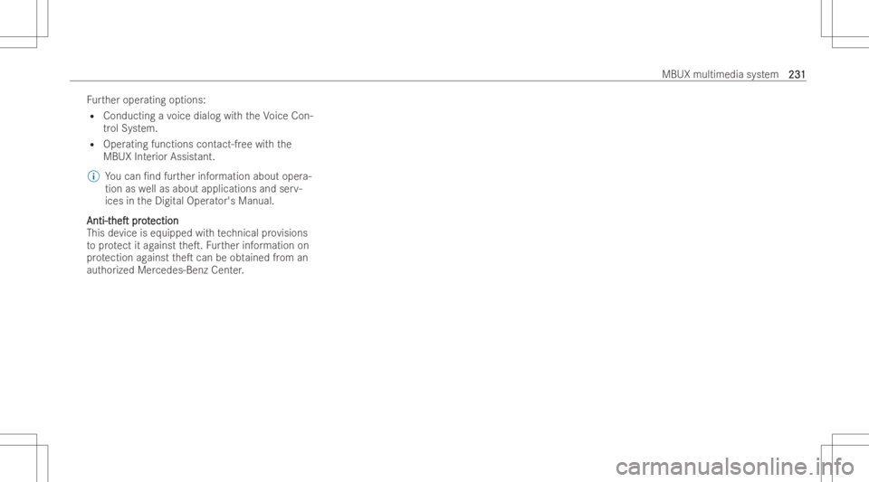 MERCEDES-BENZ E CLASS 2022  Owners Manual Fu
rther oper atingop tion s:
R Con duct ingavo ice dialog withth eVo ice Con-
tr ol Sy stem.
R Oper ating functions contact-fr eewithth e
MBUX Interior Ass istant.
% Youcan /ndfur ther information a