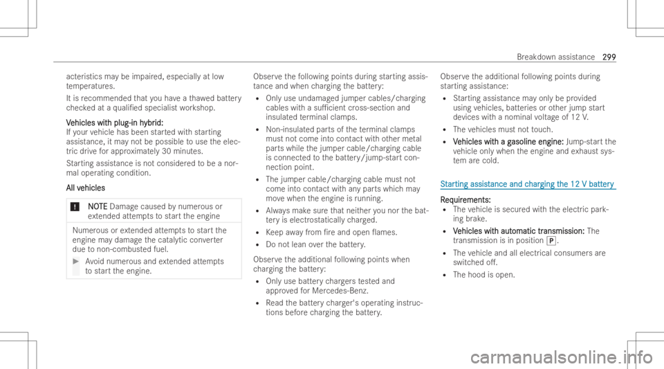 MERCEDES-BENZ E CLASS 2022  Owners Manual act
eristics maybe impair ed,especi allyat low
te mp eratur es.
It is recommen dedthat youha ve ath awe dbatt ery
ch eckedat aqu ali/ed special istwo rkshop.
V V
ehicle swit ehicle
swit hplug -inh h
